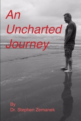 An Uncharted Journey by Zemanek, Stephen