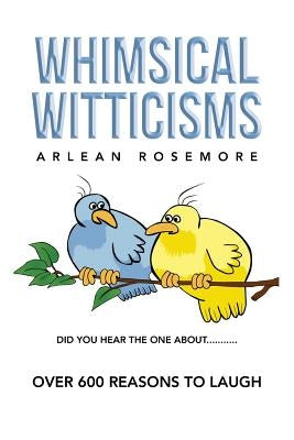 Whimsical Witticisms by Rosemore, Arlean