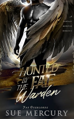 Hunted by the Fae Warden: A Fantasy Monster Romance by Lyndon, Sue