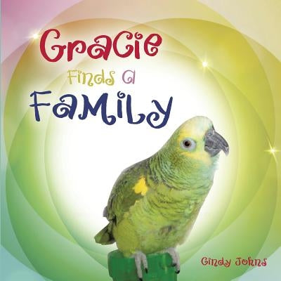 Gracie Finds A Family by Johns, Cindy
