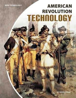 American Revolution Technology by Gagne, Tammy