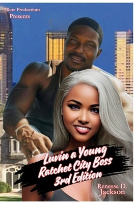 Luvin a Young Ratchet City Boss 3rd Edition by Jackson, Renessa D.