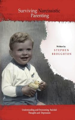 Surviving Narcissistic Parenting by Broughton, Stephen
