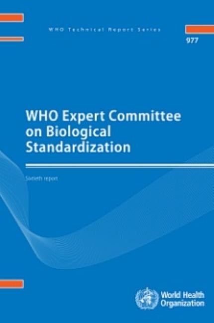 Who Expert Committee on Biological Standardization: 60th Report by World Health Organization