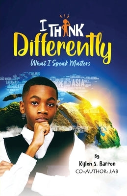 I Think Differently What I Speak Matters by Barron, Kylen S.
