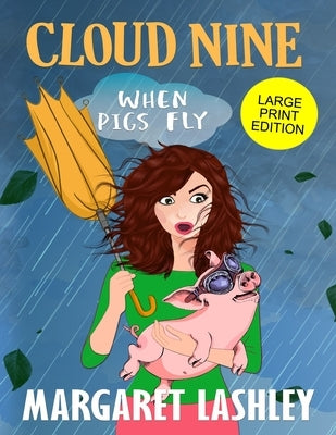 Cloud Nine: When Pigs Fly (Large Print Edition) by Lashley, Margaret