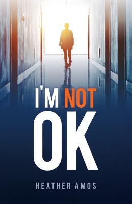 I'm Not OK by Amos, Heather
