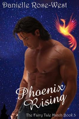 Phoenix Rising by Rose-West, Danielle