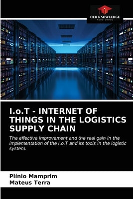 I.o.T - INTERNET OF THINGS IN THE LOGISTICS SUPPLY CHAIN by Mamprim, Plínio