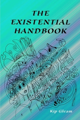 The Existential Handbook by Gleam, Kip
