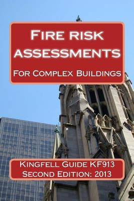Kingfell Guide KF913 - Second edition: Fire risk assessments for complex buildings by Bryant, Paul
