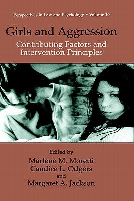 Girls and Aggression: Contributing Factors and Intervention Principles by Moretti, Marlene M.