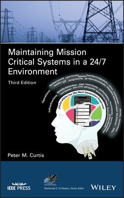 Maintaining Mission Critical Systems in a 24/7 Environment by Curtis, Peter M.