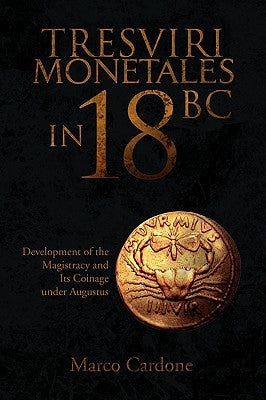 Tresviri Monetales in 18 BC by Cardone, Marco