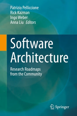 Software Architecture: Research Roadmaps from the Community by Pelliccione, Patrizio