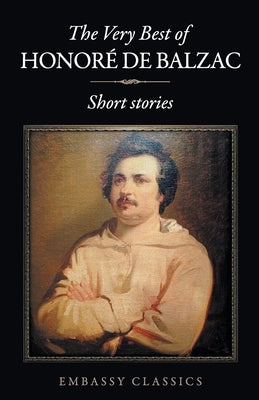 The Very Best Of Honore De Balzac by de, Honore Balzac