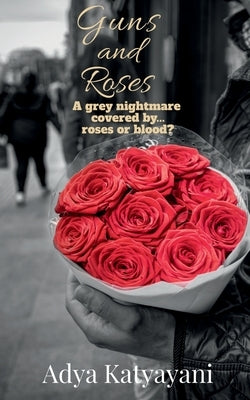 Guns and Roses by Katyayani, Adya