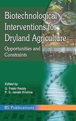 Biotechnological Interventions for Dryland Agriculture: G. Pakki Reddy, P. S. Janaki Krishna by Reddy, G. Pakki