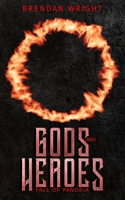 Gods and Heroes: Fall of Pandeia by Wright, Brendan