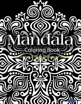 Mandala Coloring Book: Coloring Books for Adults: Stress Relieving Patterns by Suwannawat, Tanakorn