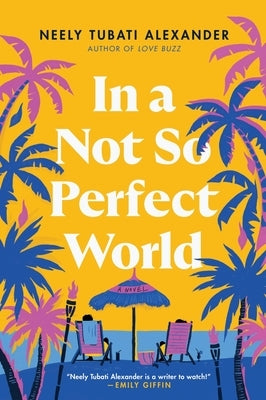 In a Not So Perfect World by Tubati-Alexander, Neely