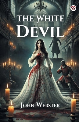 The White Devil by Webster, John