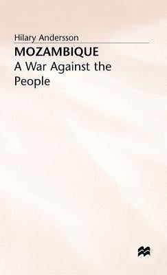 Mozambique: A War Against the People by Andersson, Hilary