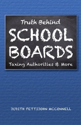 Truth Behind School Boards by Pettijohn McConnell, Judith