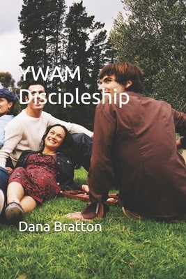 YWAM Discipleship by Bratton, Dana