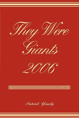 They Were Giants 2006 by Yearly, Patrick