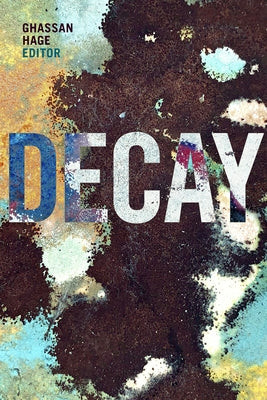 Decay by Hage, Ghassan