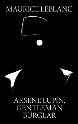 Arsene Lupin, Gentleman Burglar by LeBlanc, Maurice