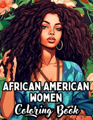 "Radiant Queens: Celebrating African American Women - A 50-Page Coloring Journey" An Adult Coloring Book With Beautiful African America by Publishing, Goodwin