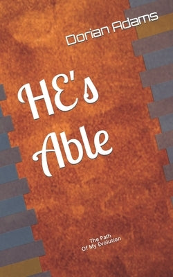 HE's Able: The Path of My Evolution by Adams, Dorian