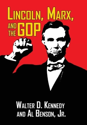 Lincoln, Marx, and the GOP by Kennedy, Walter