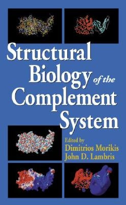 Structural Biology of the Complement System by Morikis, Dimitrios