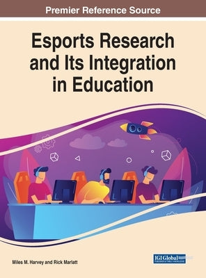 Esports Research and Its Integration in Education by Harvey, Miles M.