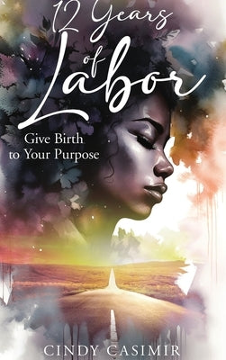 12 Years of Labor by Casimir, Cindy