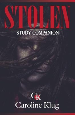 Stolen Study Companion: Bible Study by Klug, Caroline