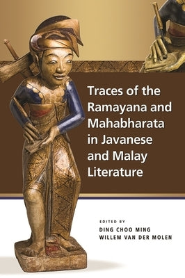 Traces of the Ramayana and Mahabharata in Javanese and Malay Literature by Ding, Choo Ming