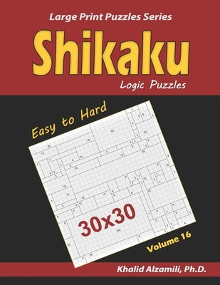Shikaku Logic Puzzles: 100 Easy to Hard (30x30): : Keep Your Brain Young by Alzamili, Khalid
