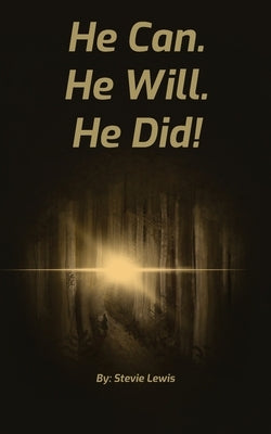 He Can. He Will. He Did! by Lewis, Stevie