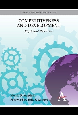 Competitiveness and Development: Myth and Realities by Shafaeddin, Mehdi