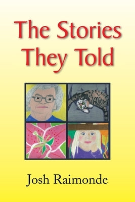 The Stories They Told by Raimonde, Josh