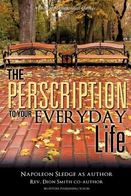 The Perscription To Your Everyday Life by Dion Smith, Napoleon Sledge and