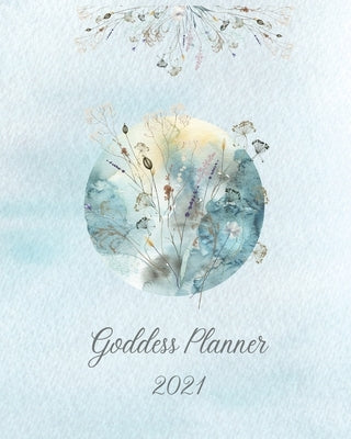 2021 Goddess Planner - Weekly, Monthly 8 x 10 with Moon Calendar, Journal, To-Do Lists, Self-Care and Habit Tracker by Vetault, Sze Wing