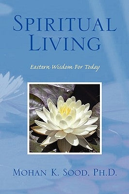 Spiritual Living by Sood, Mohan K. Ph. D.