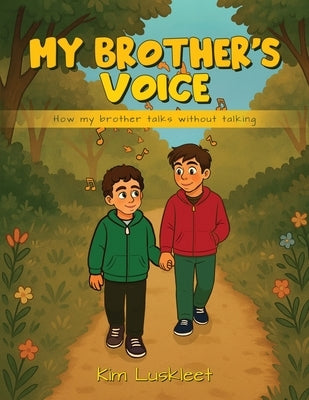 My Brother's Voice: How my brother talks without talking by Luskleet, Kim