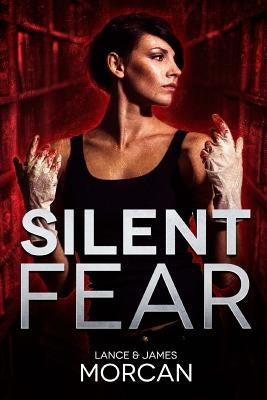 Silent Fear (A novel inspired by true crimes) by Morcan, James
