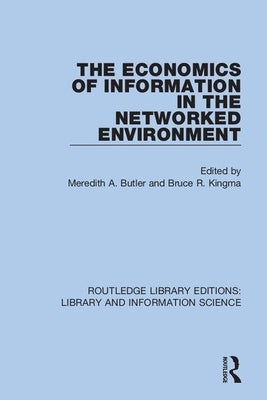 The Economics of Information in the Networked Environment by Butler, Meredith A.